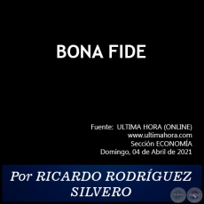 BONA FIDE - Por RICARDO RODRÍGUEZ SILVERO - Domingo, 04 de Abril de 2021